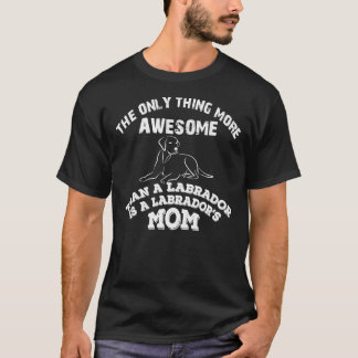 Camiseta Você É Uma Fantástica Mãe De Labrador
