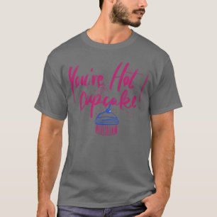 Camiseta Você é uma garota presente de cupcake quente