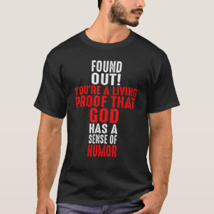 Camiseta Você é uma prova viva de que Deus tem um senso de