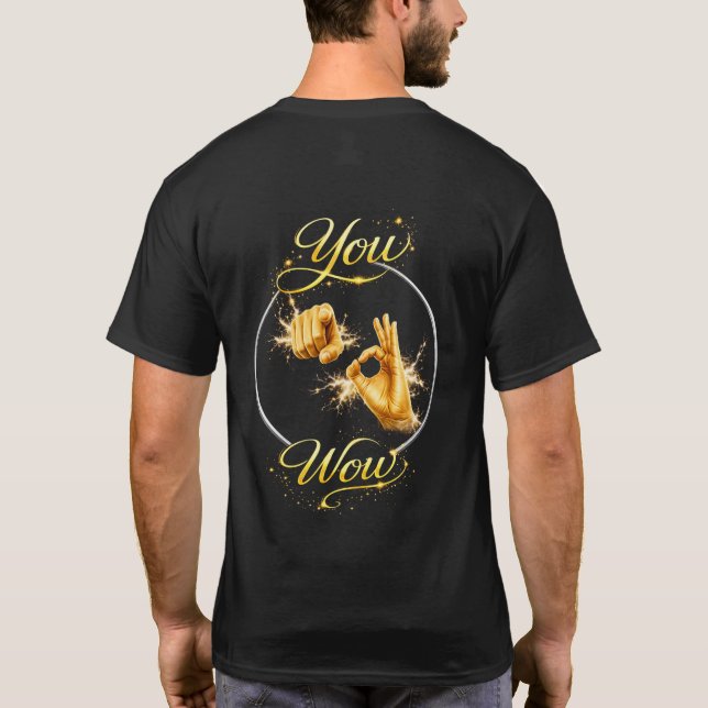 Camiseta VOCÊ É WOW : Faça ele ou ela se sentir especial  (Verso)