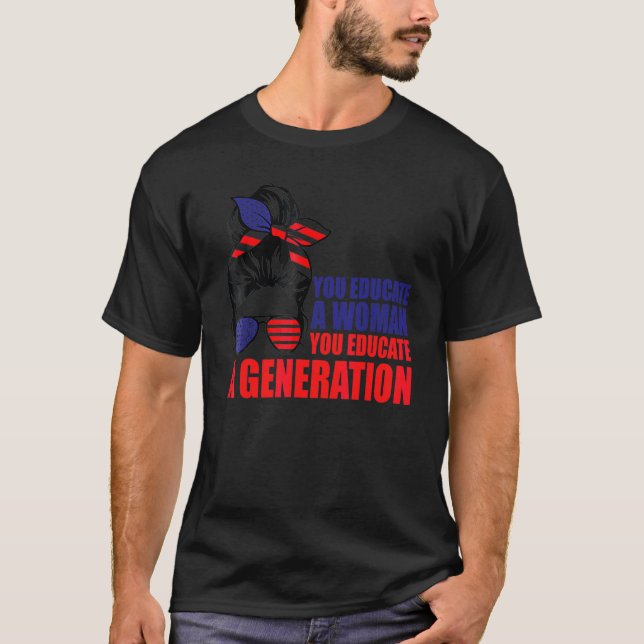 Camiseta Você Educa Uma Mulher Você Educa Uma Geração Desar (Frente)