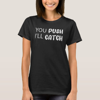 Camiseta Você Empurra Eu Pego Trabalho & PartoDia da Enferm