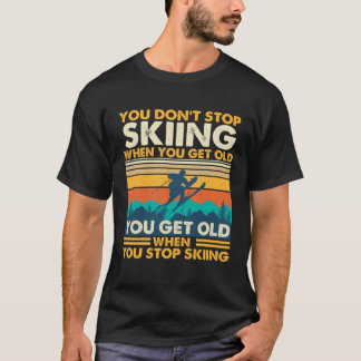 Camiseta Você Envelhece Quando Pára De Esquiar Esportes De 