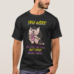 Camiseta Você Era A Minha Taça, Mas Eu Bebo Humor Sarcástic