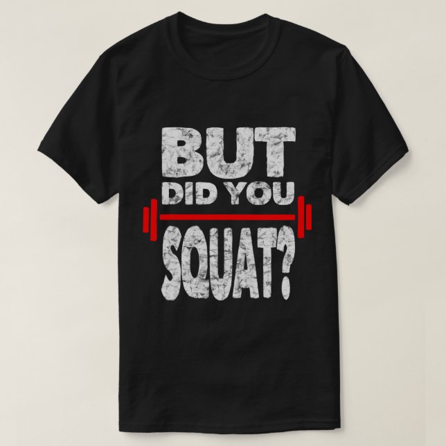 Camiseta Você Esmagou A Malhação De Gym Que Foi Engraçado? (Frente do Design)