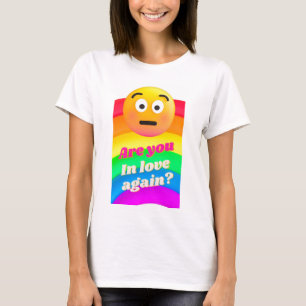 Camiseta você está apaixonado de novo?