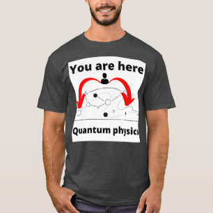Camiseta Você está aqui Física Quântica