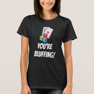 Camiseta Você Está Blefando  Cartas de Baralho Fichas