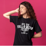 Camiseta Você Está Caindo O Ween Jesus, Dia das Bruxas Cris<br><div class="desc">Você Está Caindo O Ween Jesus,  Dia das Bruxas Cristãs?</div>