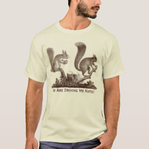 Camiseta Você está conduzindo-me os loucos - dois esquilo