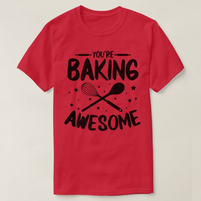 Camiseta Você está cozinhando demais para padeiro cozinhand (Frente do Design)