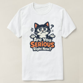 Camiseta Você Está Falando Sério Agora? –Gato Confuso Cétic