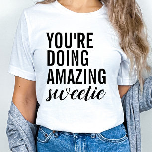 Camiseta Você Está Fazendo Incrível Querida