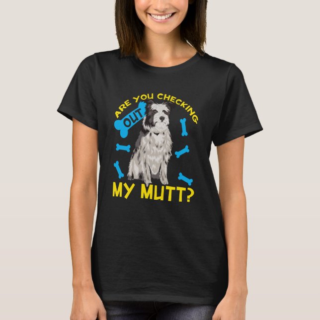 Camiseta Você Está Fazendo O Meu Mutt? (Frente)