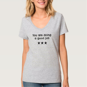Camiseta Você está fazendo um bom trabalho