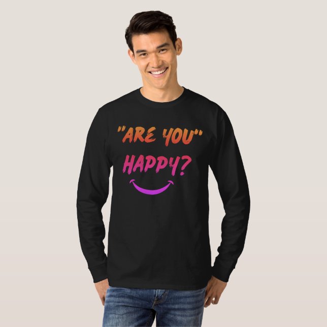 Camiseta Você está feliz? (Frente Completa)