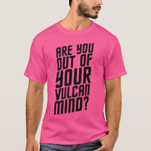Camiseta Você Está Fora Da Sua Mente Vulcana presente