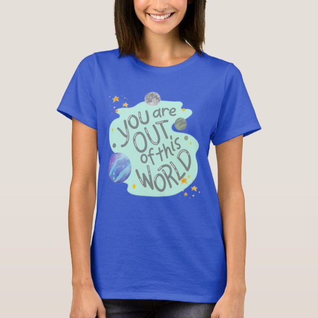Camiseta você está fora deste mundo (Frente)