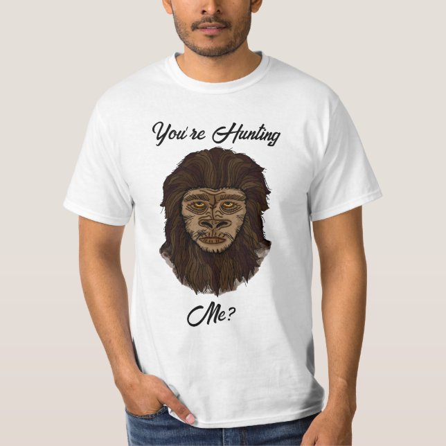 Camiseta Você está me caçando? Engraçado Bigfoot Sasquatch  (Frente)