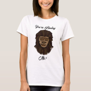 Camiseta Você está me caçando? Humor Sasquatch de Pé Grande