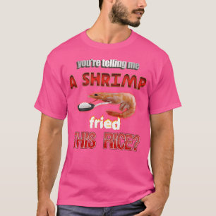 Camiseta Você Está Me Dizendo Que Um Camarão Fritou Esse Ar