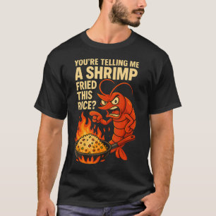 Camiseta Você Está Me Dizendo Que Um Camarão Fritou Este Ar