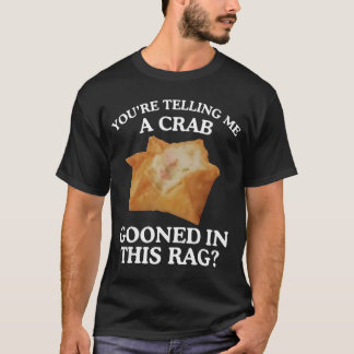 Camiseta Você está me dizendo que um caranguejo foi enlouqu