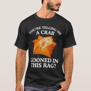 Camiseta Você Está Me Dizendo Que Um Caranguejo Foi Goonifi