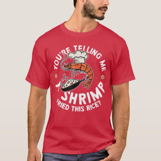 Camiseta Você está me dizendo um presente de arroz frito co