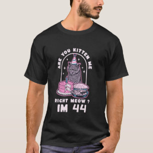Camiseta Você Está Me Enrolando Agora, Aniversário de 44 An