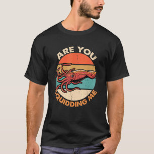 Camiseta Você Está Me Esbanjando Polvo Biologia Marinha?