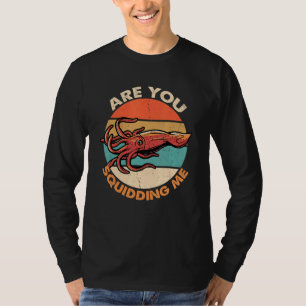 Camiseta Você Está Me Esbanjando Polvo Biologia Marinha?