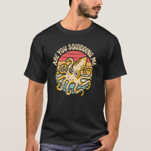 Camiseta Você Está Me Esgueirando Polvo Cephalopod?