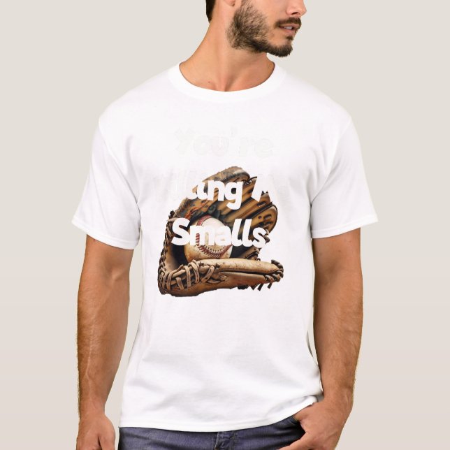 Camiseta Você está me matando Smalls. (Frente)