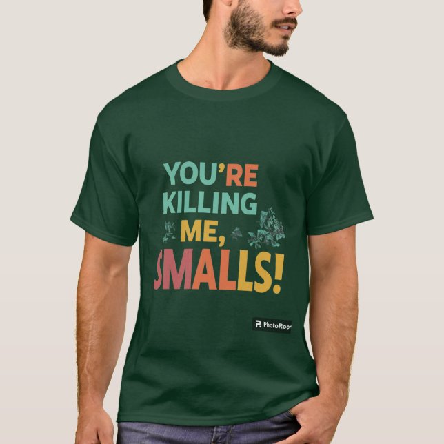 Camiseta "Você está me matando, Smalls!" (Frente)