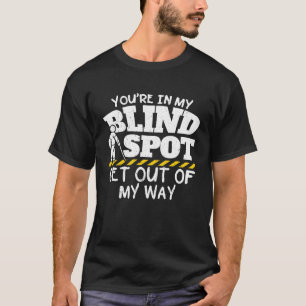 Camiseta Você está no meu lugar cego Sai do meu caminho