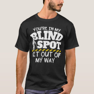 Camiseta Você está no meu lugar cego Sai do meu caminho