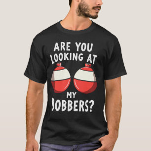 Camiseta Você Está Olhando para Meus Bobbers Pescador de Pe