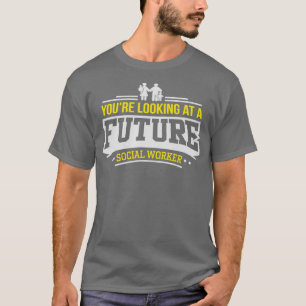 Camiseta Você está olhando para um futuro trabalhador soc