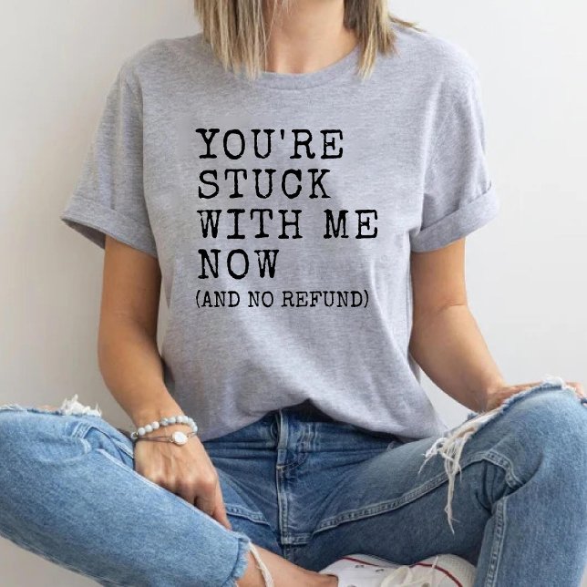 Camiseta Você está preso comigo Namorado de Namorada engraç (You're Stuck with Me Funny Girlfriend Boyfriend Tri-Blend Shirt)