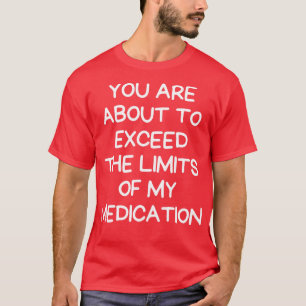 Camiseta você está prestes a exceder os limites da minha me