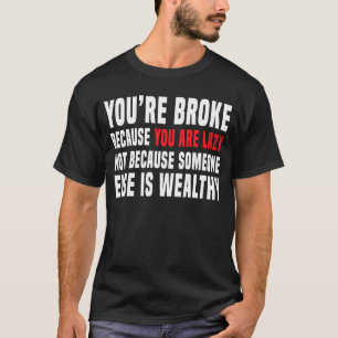 Camiseta Você está quebrado porque você é anti-capitalismo