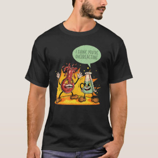 Camiseta Você Está Reagindo Exageradamente Professor de Quí