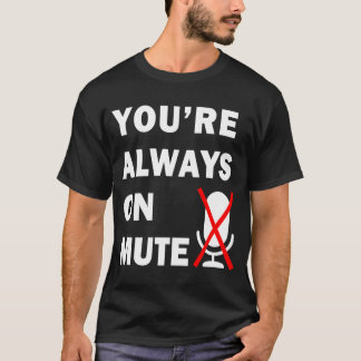 Camiseta Você está sempre em Sem Som na Reunião Virtual