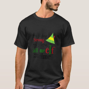 Camiseta Você Está Sentindo Forte Meu Amigo Me Chame De Elf