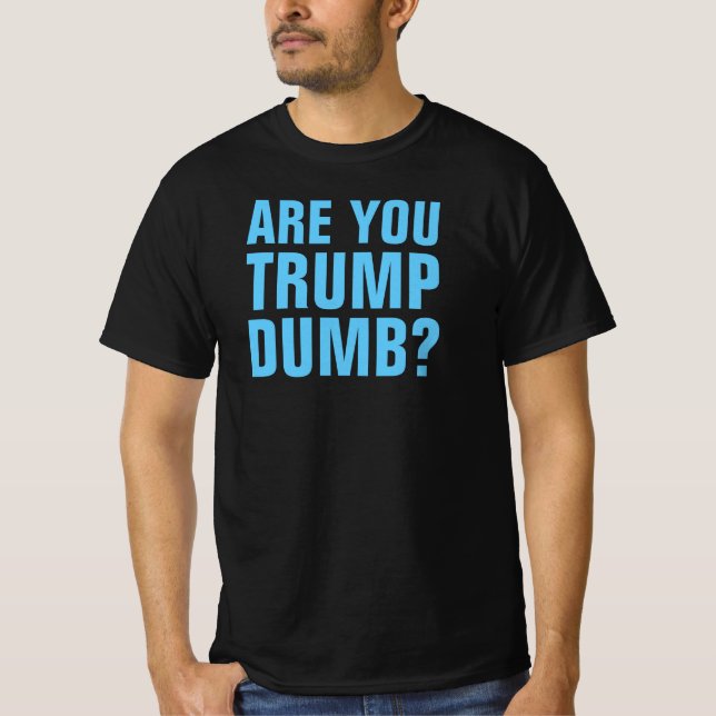 Camiseta VOCÊ ESTÁ TRUMP DUMB? -Camiseta (Frente)