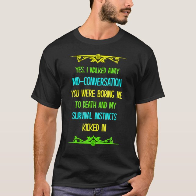 Camiseta Você Estava Me Entediando Até A Morte E (Frente)