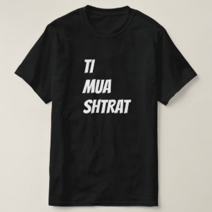 Camiseta você, eu, cama em albanês - ti, mua, shtrat