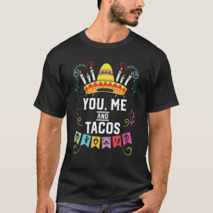 Camiseta Você Eu E Tacos Taco Comem Foodie 1 Comida Mexican