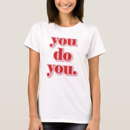 Camiseta Você Faça Você.